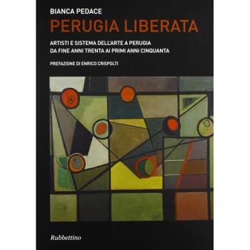 Perugia liberata. Artisti e sistema dell'arte a Perugia da fine anni trenta ai primi anni cinquanta
