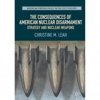 The Consequences of American Nuclear Disarmament