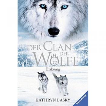 Der Clan der Wölfe 4: Eiskönig von Lasky, Kathryn | Buch | Zustand gut