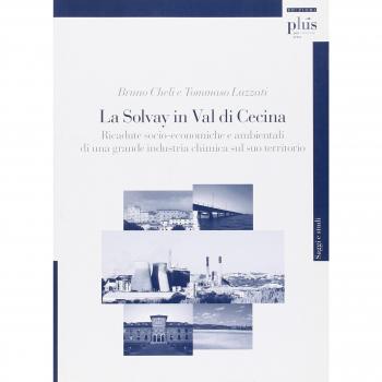 La Solvay in Val di Cecina. Ricadute socio-economiche e ambientali di una grande industria chimica sul suo territorio