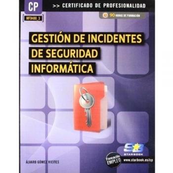 Gestión De Incidentes De Seguridad Informática. Certificados De Profesionalidad. Seguridad Informática