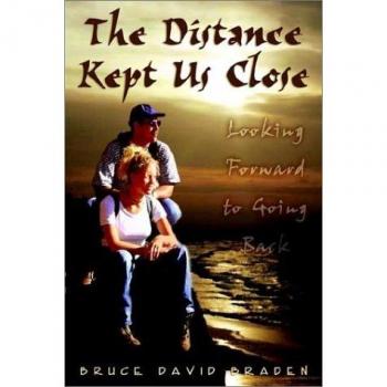 Braden, Bruce David: The Distance Kept Us Close