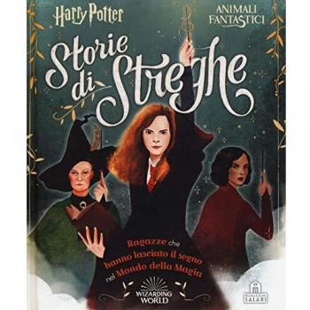 Harry Potter. Storie di streghe. Ragazze che hanno lasciato il segno nel mondo della magia