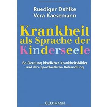 Dahlke, Ruediger: Krankheit als Sprache der Kinderseele