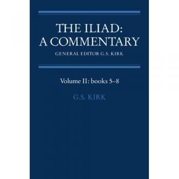 The Iliad: A Commentary: Volume 2, Books 5-8