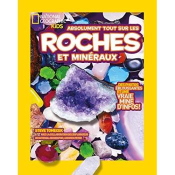 National Geographic Kids: Absolument Tout Sur Les Roches Et Min?raux (French Edition)