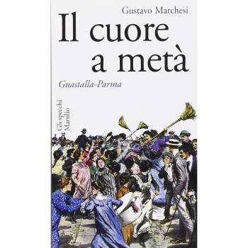 Il cuore a metà. Guastalla-Parma