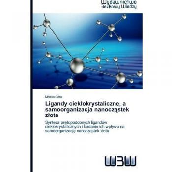 Ligandy ciekłokrystaliczne, a samoorganizacja nanocząstek złota: Synteza prętopodobnych ligandów ciekłokrystalicznych i badanie ich wpływu na ... wplywu na samoorganizacje nanoczastek zlota