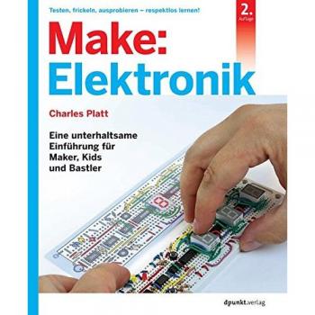 Make: Elektronik: Eine unterhaltsame Einführung für Maker, Kids und Bastler