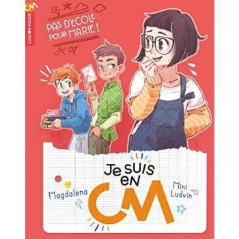 Je suis en CM, Tome 3 : Pas d'école pour Marie !