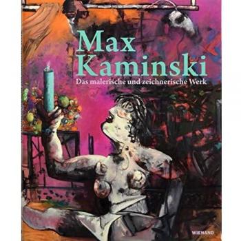 Max Kaminski. Das malerische und zeichnerische Werk.