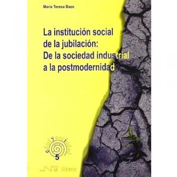 Institución social de la jubilación: de la sociedad industrial, la