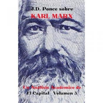 Ponce, J. D.: J.D. Ponce sobre Karl Marx