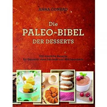 Die Paleo-Bibel der Desserts