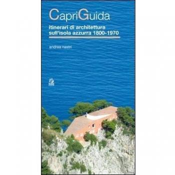 CapriGuida. Itinerari di architettura sull'isola azzurra 1800-1970