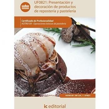 Presentación y decoración de productos de repostería y pastelería (UF0821)