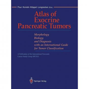 Atlas of Exocrine Pancreatic Tumors: Morphology, Biology, and Diagnosis with an International Guide for Tumor Classification