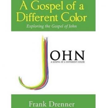 A Gospel of a Different Color: Exploring the Gospel of John