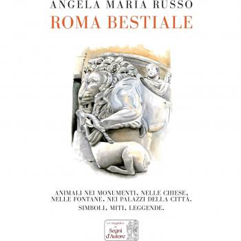 Roma bestiale. Animali nei monumenti, nelle chiese, nelle fontane, nei palazzi della città, simboli, miti, leggende. Ediz. illustrata