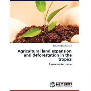 Agricultural land expansion and deforestation in the tropics: A comparative review
