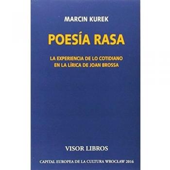 Poesía rasa. La experiencia de lo cotidiano en la lírica de Joan Brossa (Tapa blanda).