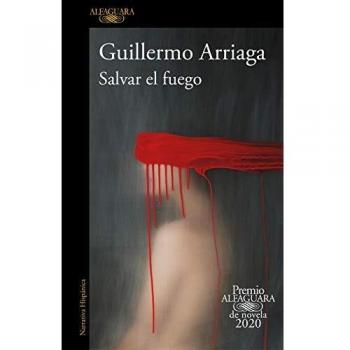 Salvar el fuego (Premio Alfaguara de novela)