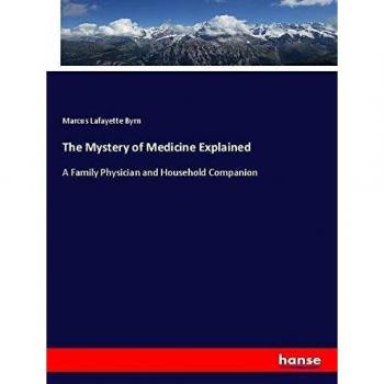 The Mystery of Medicine Explained: A Family Physician and Household Companion
