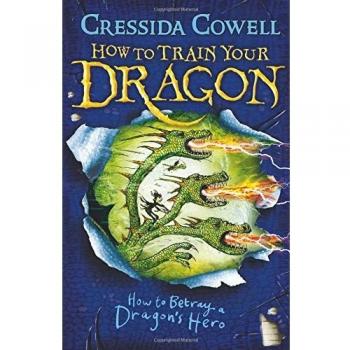 How to Train Your Dragon: How to Betray a Dragon's Hero: Book 11