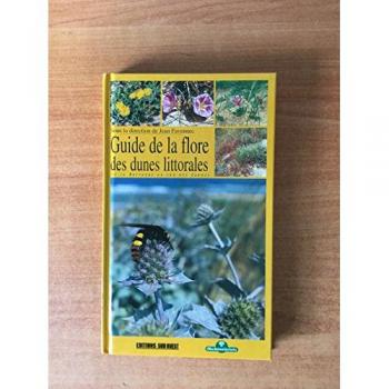 Collectif Guide De La Flore Des Dunes Littorales : De La Bretagne Au Sud Des Landes