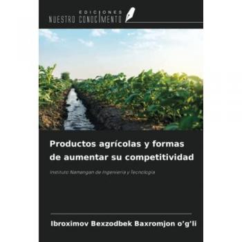 Bexzodbek Baxromjon o¿g¿li, Ibroximov: Productos agrícolas y formas de aumentar su competitividad