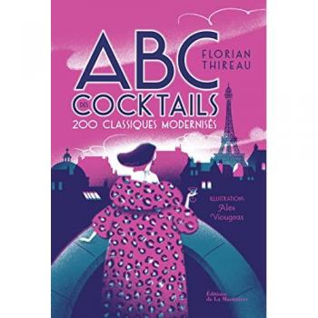 ABC des cocktails : 200 classiques modernisés