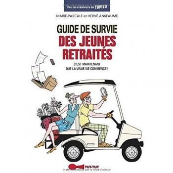 Guide de survie des jeunes retraités : c'est maintenant que la vraie vie commence !
