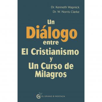 DIÁLOGO ENTRE CRISTIANISMO Y CURSO DE MILAGROS