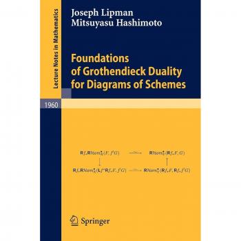 Foundations of Grothendieck Duality for Diagrams of Schemes (Lecture Notes in Mathematics, Band 1960)