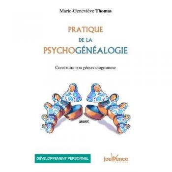 Pratique de la psychogénéalogie : Construire son génosociogramme