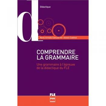 Comprendre la grammaire : une grammaire à l'épreuve de la didactique du FLE