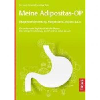 Meine Adipositas-OP. Magenverkleinerung, Magenband, Bypass & Co.: Der umfassende Begleiter durch alle Phasen: Die richtige Entscheidung, die OP und das Leben danach
