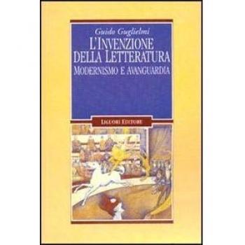 L'invenzione della letteratura. Modernismo e avanguardia