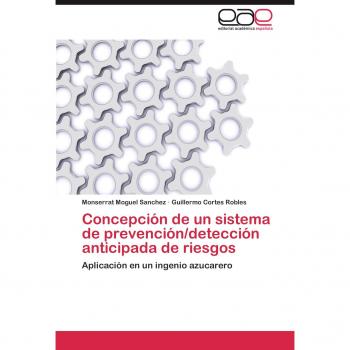Concepción de un sistema de prevención/detección anticipada de riesgos: Aplicación en un ingenio azucarero