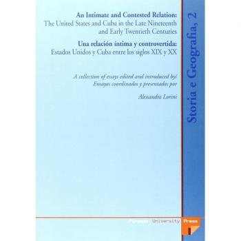 Intimate and contested relation. The United States and Cuba in the late nineteenth and early twentyeth