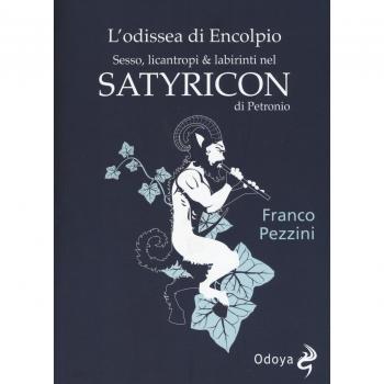 L'odissea di Encolpio. Sesso, licantropi & labirinti nel Satyricon di Petronio