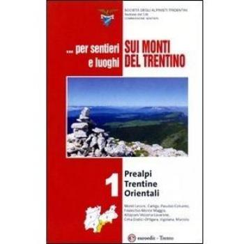 ... Per sentieri e luoghi sui monti del Trentino . Prealpi Trentine Orientali: 1