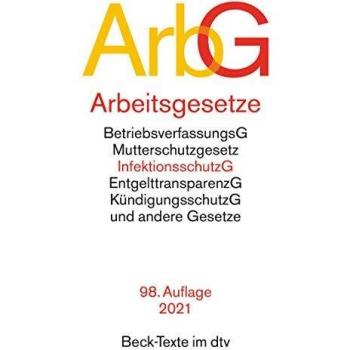 Arbeitsgesetze: mit den wichtigsten Bestimmungen zum Arbeitsverhältnis, Kündigungsrecht, Arbeitsschutzrecht, Berufsbildungsrecht, Tarifrecht, Betriebsverfassungsrecht (Beck-Texte im dtv)