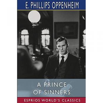 Oppenheim, E. Phillips: A Prince of Sinners (Esprios Classics)