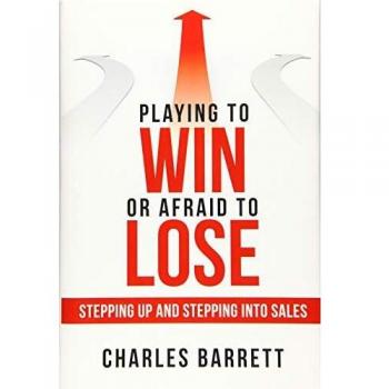 Playing to Win or Afraid to Lose: Stepping up and Stepping into Sales