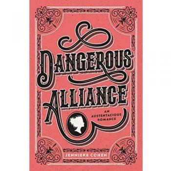 Jennieke Cohen Dangerous Alliance: An Austentacious Romance