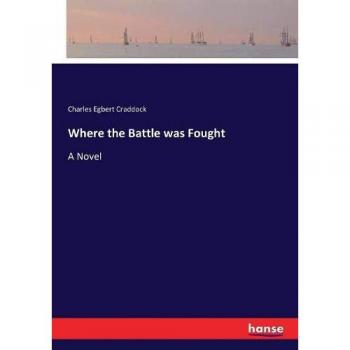 Where the Battle was Fought: A Novel