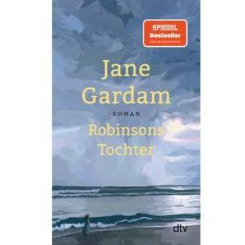 Jane Gardam Robinsons Tochter: Roman