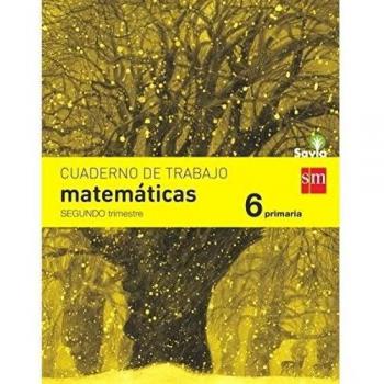 Cuaderno de matemáticas. 6 Primaria, 2 Trimestre. Savia.