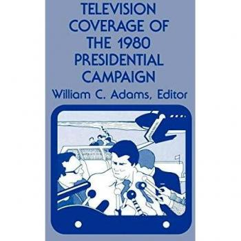 Television Coverage of the 1980 Presidential Campaign,  COMMUNICATION, CULTURE, AND INFORMATION STUDIES
